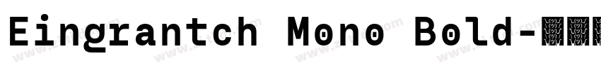 Eingrantch Mono Bold字体转换 Eingrantch Mono Bold字体转换